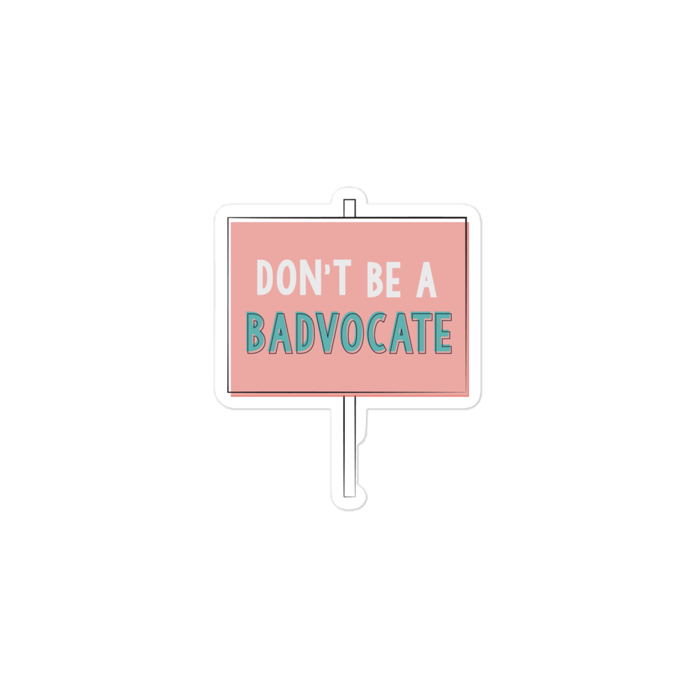 Don't Be a Badvocate Sticker